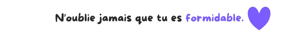 Tu es formidable