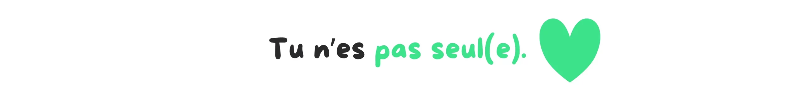 Tu n'es pas seul(e)