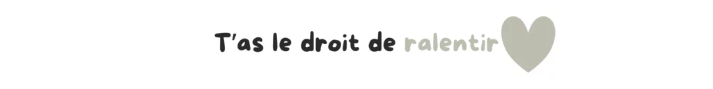 T'as le droit de ralentir