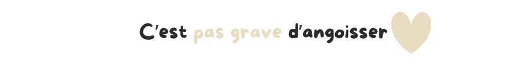 C'est quoi l'anxiété C'est pas grave d'angoisser