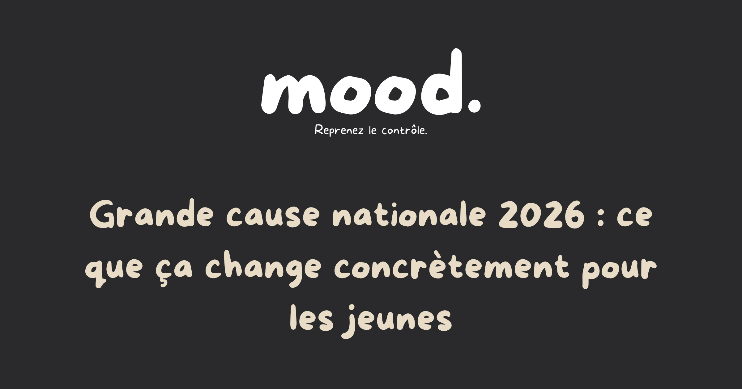 Illustration de l'article mood sur la grande cause nationale 2026 santé mentale et les dispositifs pour les jeunes
