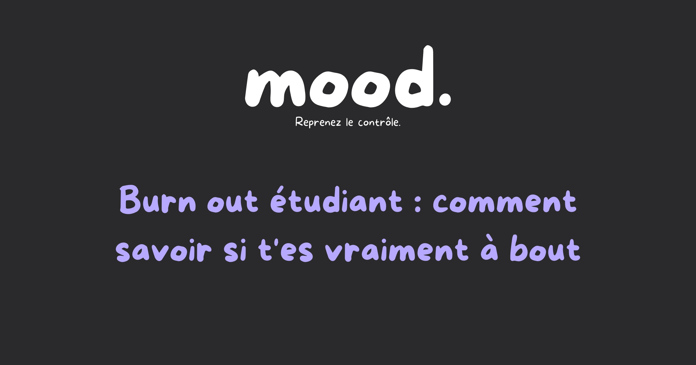 Image mood - burn out étudiant : 6 signes d'épuisement à identifier pour les jeunes de 15 à 25 ans