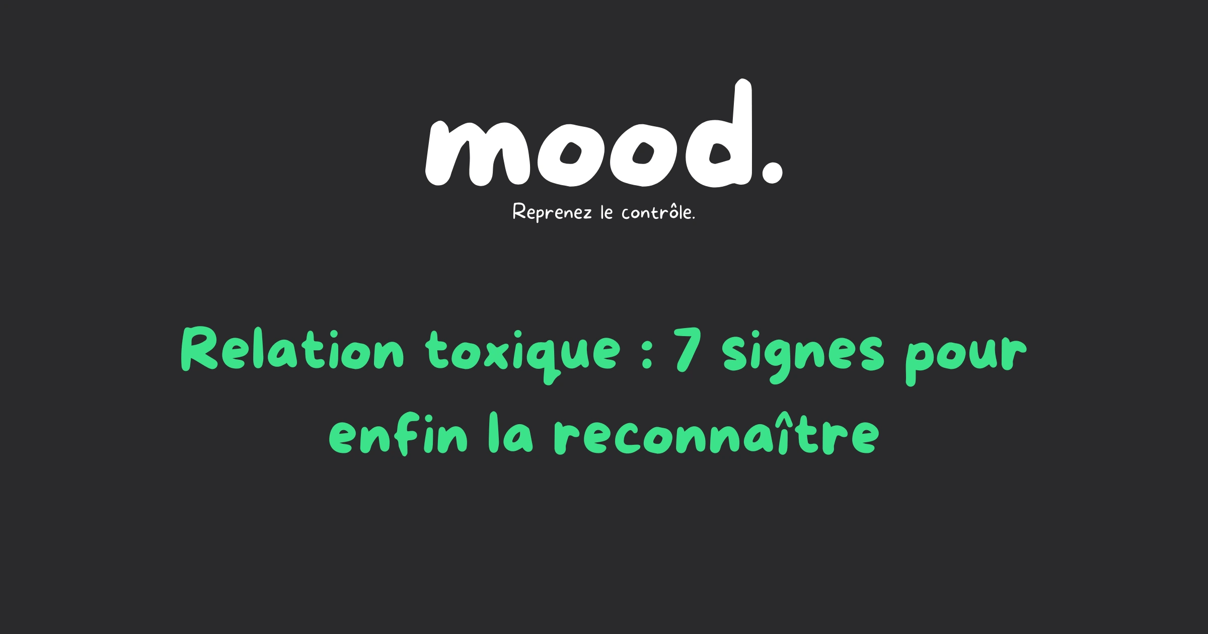 Image de mise en avant mood - Relation toxique : 7 signes pour enfin la reconnaître